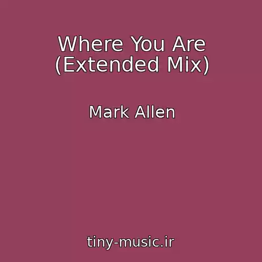 کاور آهنگ Where You Are (Extended Mix) از Mark Allen