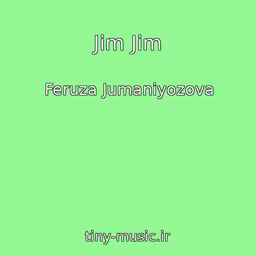 کاور آهنگ Jim Jim از Feruza Jumaniyozova