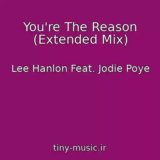 کاور آهنگ You're The Reason (Extended Mix) از Lee Hanlon Feat. Jodie Poye