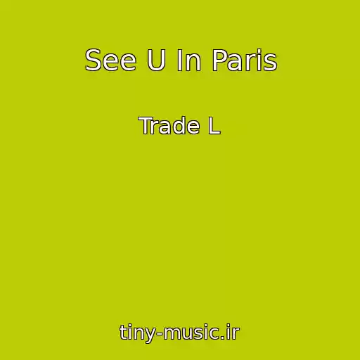 کاور آهنگ See U In Paris از Trade L