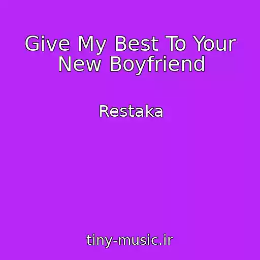 کاور آهنگ Give My Best To Your New Boyfriend از Restaka