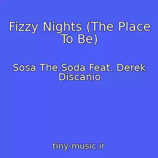 کاور آهنگ Fizzy Nights (The Place To Be) از Sosa The Soda Feat. Derek Discanio