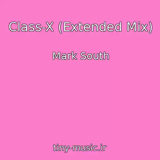 کاور آهنگ Class-X (Extended Mix) از Mark South