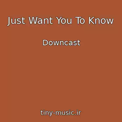 کاور آهنگ Just Want You To Know از Downcast