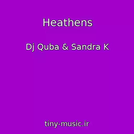 کاور آهنگ Heathens از Dj Quba & Sandra K