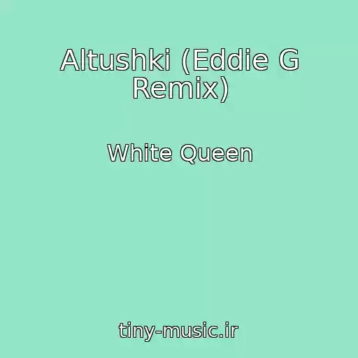 کاور آهنگ Altushki (Eddie G Remix) از White Queen