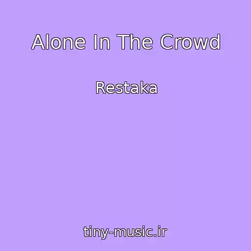 کاور آهنگ Alone In The Crowd از Restaka