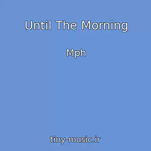 کاور آهنگ Until The Morning از Mph