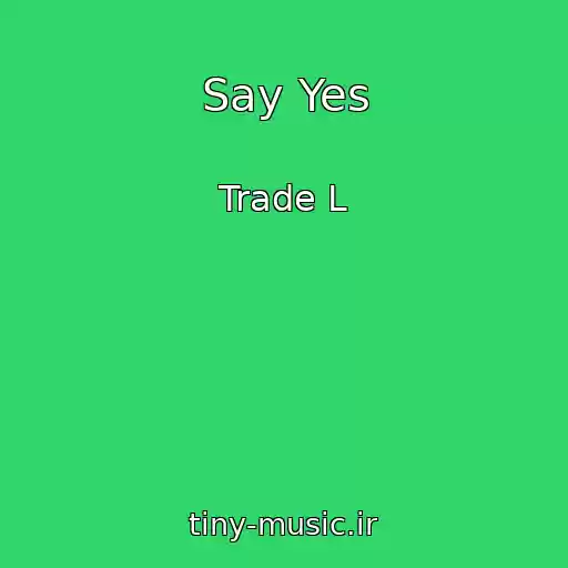 کاور آهنگ Say Yes از Trade L