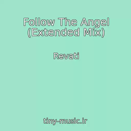 کاور آهنگ Follow The Angel (Extended Mix) از Revati