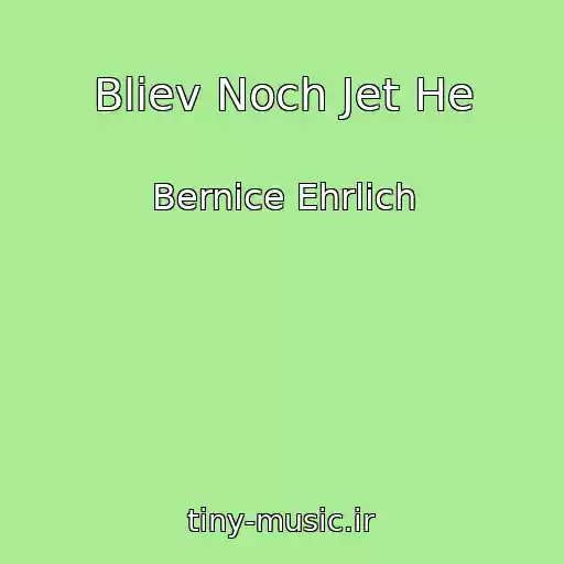 کاور آهنگ Bliev Noch Jet He از Bernice Ehrlich