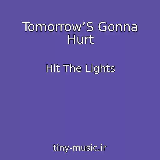 کاور آهنگ Tomorrow’S Gonna Hurt از Hit The Lights