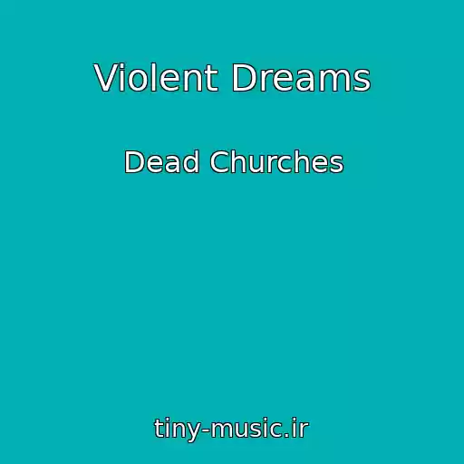 کاور آهنگ Violent Dreams از Dead Churches