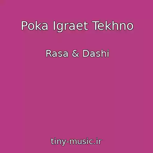 کاور آهنگ Poka Igraet Tekhno از Rasa & Dashi