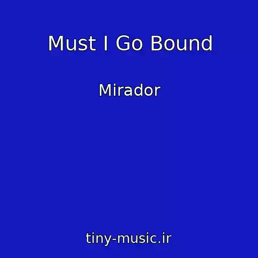 کاور آهنگ Must I Go Bound از Mirador