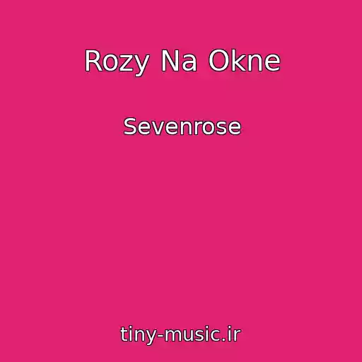 کاور آهنگ Rozy Na Okne از Sevenrose