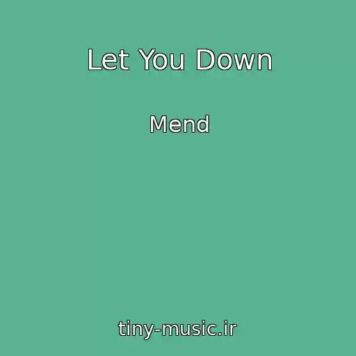 کاور آهنگ Let You Down از Mend