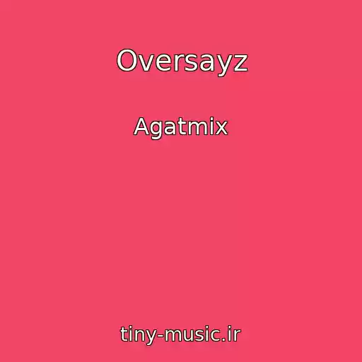 کاور آهنگ Oversayz از Agatmix
