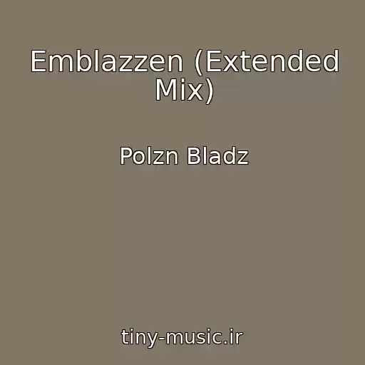 کاور آهنگ Emblazzen (Extended Mix) از Polzn Bladz