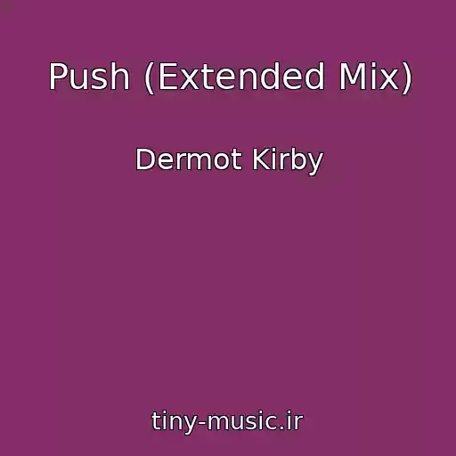 کاور آهنگ Push (Extended Mix) از Dermot Kirby