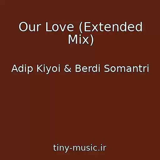 کاور آهنگ Our Love (Extended Mix) از Adip Kiyoi & Berdi Somantri