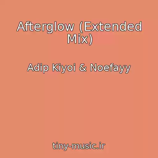 کاور آهنگ Afterglow (Extended Mix) از Adip Kiyoi & Noefayy