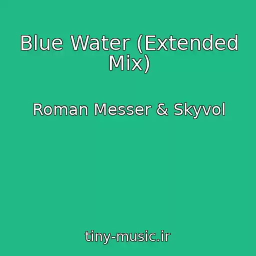 کاور آهنگ Blue Water (Extended Mix) از Roman Messer & Skyvol