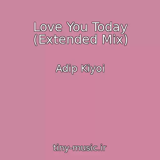 کاور آهنگ Love You Today (Extended Mix) از Adip Kiyoi
