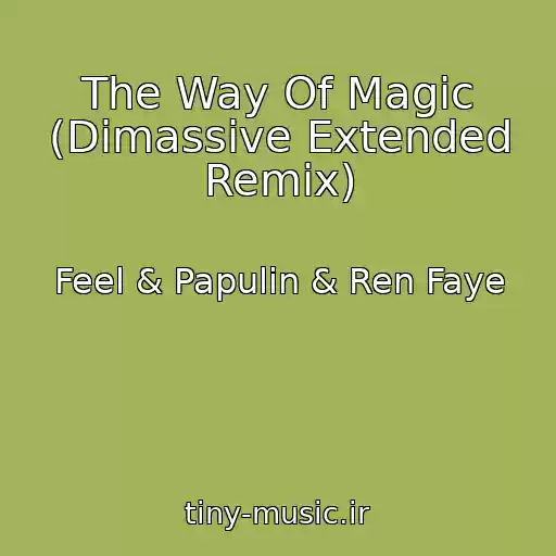 کاور آهنگ The Way Of Magic (Dimassive Extended Remix) از Feel & Papulin & Ren Faye