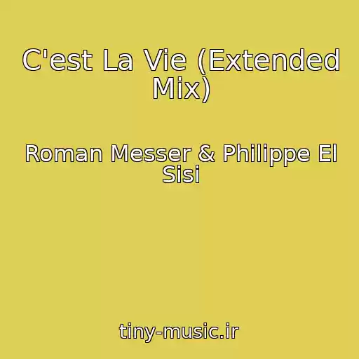 کاور آهنگ C'est La Vie (Extended Mix) از Roman Messer & Philippe El Sisi