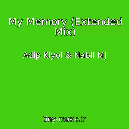 کاور آهنگ My Memory (Extended Mix) از Adip Kiyoi & Nabil Mj