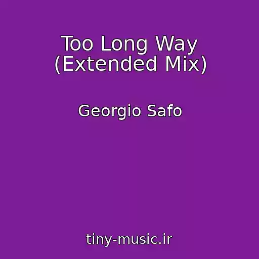 کاور آهنگ Too Long Way (Extended Mix) از Georgio Safo