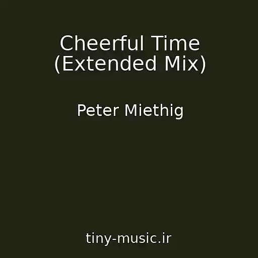 کاور آهنگ Cheerful Time (Extended Mix) از Peter Miethig