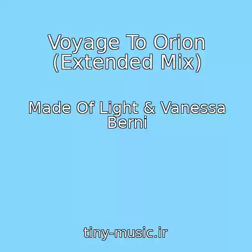 کاور آهنگ Voyage To Orion (Extended Mix) از Made Of Light & Vanessa Berni