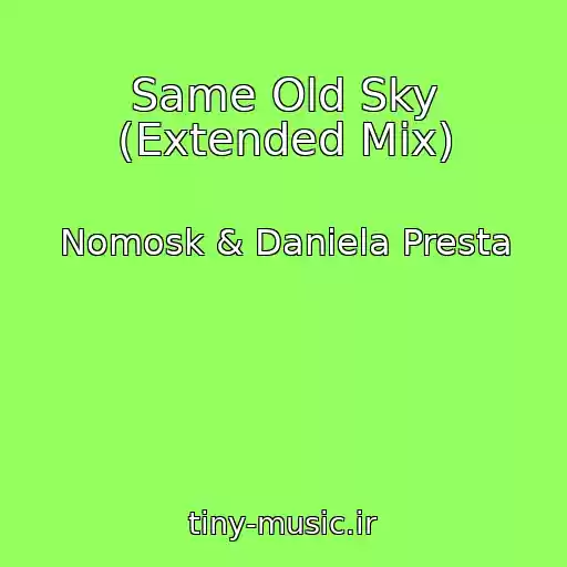 کاور آهنگ Same Old Sky (Extended Mix) از Nomosk & Daniela Presta