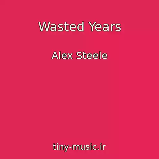کاور آهنگ Wasted Years از Alex Steele