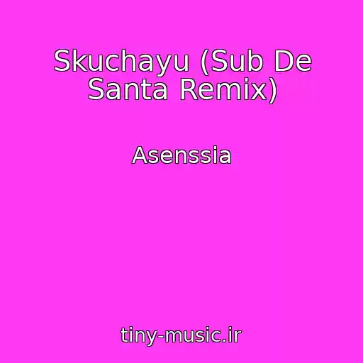 کاور آهنگ Skuchayu (Sub De Santa Remix) از Asenssia