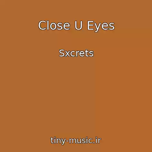 کاور آهنگ Close U Eyes از Sxcrets