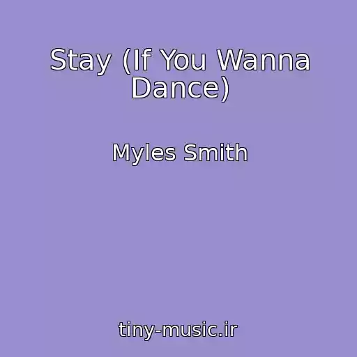 کاور آهنگ Stay (If You Wanna Dance) از Myles Smith