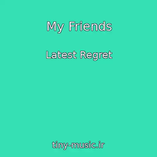 کاور آهنگ My Friends از Latest Regret