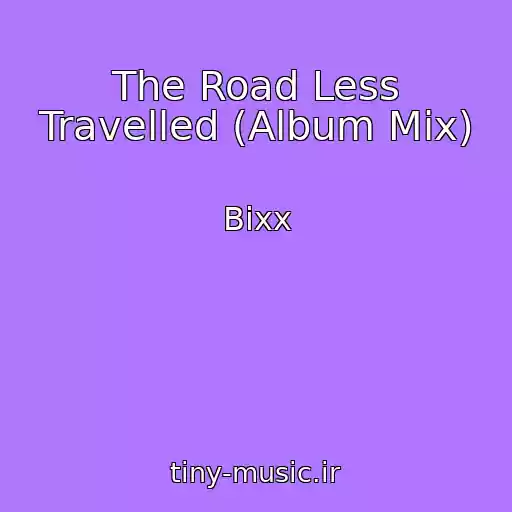 کاور آهنگ The Road Less Travelled (Album Mix) از Bixx