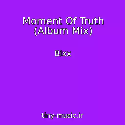کاور آهنگ Moment Of Truth (Album Mix) از Bixx