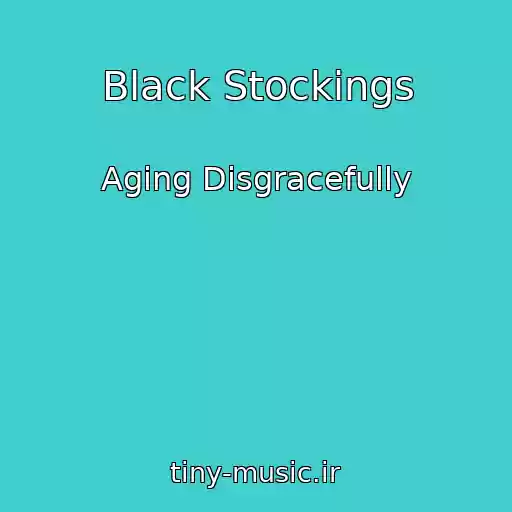کاور آهنگ Black Stockings از Aging Disgracefully