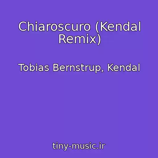 کاور آهنگ Chiaroscuro (Kendal Remix) از Tobias Bernstrup, Kendal