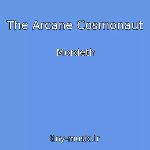 کاور آهنگ The Arcane Cosmonaut از Mordeth