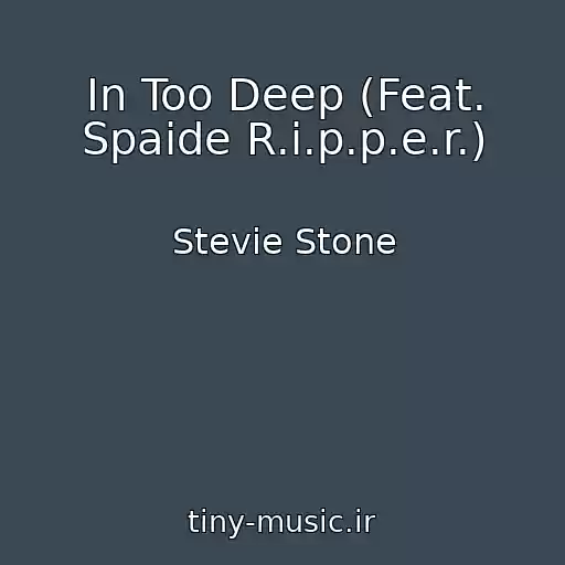 کاور آهنگ In Too Deep (Feat. Spaide R.i.p.p.e.r.) از Stevie Stone