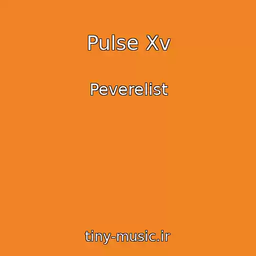کاور آهنگ Pulse Xv از Peverelist