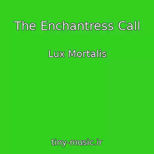 کاور آهنگ The Enchantress Call از Lux Mortalis