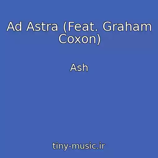 کاور آهنگ Ad Astra (Feat. Graham Coxon) از Ash