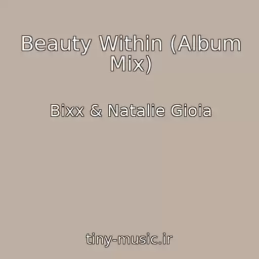 کاور آهنگ Beauty Within (Album Mix) از Bixx & Natalie Gioia